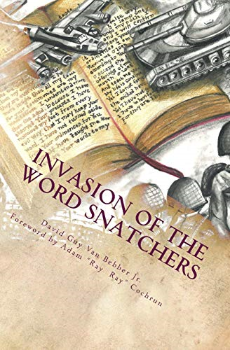 Invasion of the Word Snatchers: How the Mormons, Jehovah's Witnesses, and the Freemasons Steal the Language of Christianity