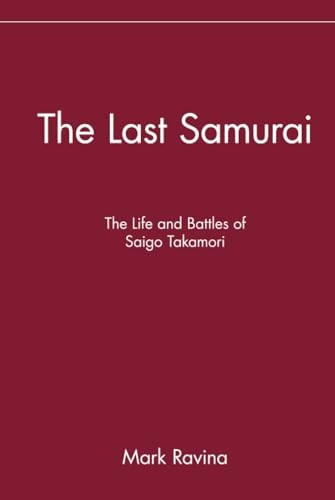 The Last Samurai: The Life and Battles of Saigo Takamori
