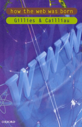 How the Web Was Born: The Story of the World Wide Web