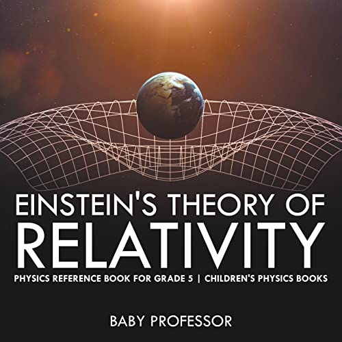 Einstein's Theory of  - Relativity  -  Physics  - Reference Book for Grade 5 -  | Children's Physics Books