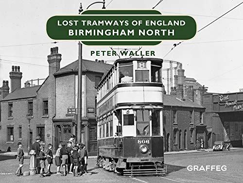 Lost Tramways of England: Birmingham North (Lost Tramways of England)