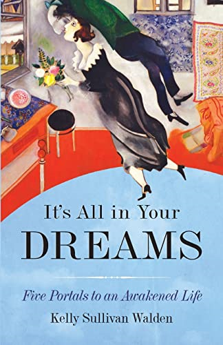 It's All in Your Dreams: How to Interpret Your Sleeping Dreams to Make Your Waking Dreams Come True