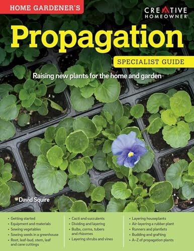 Home Gardener's Propagation: Raising New Plants for the Home and Garden (Home Gardener's Specialist Guide)