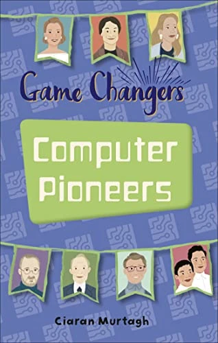 Reading Planet KS2 - Game-Changers: Computer Pioneers - Level 3: Venus/Brown band (Rising Stars Reading Planet)