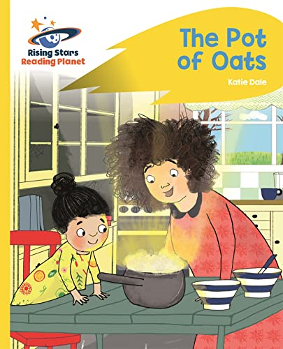 Reading Planet - The Pot of Oats - Yellow: Rocket Phonics (Rising Stars Reading Planet)