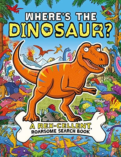 Where's the Dinosaur?: A Rex-cellent Search-and-Find Book