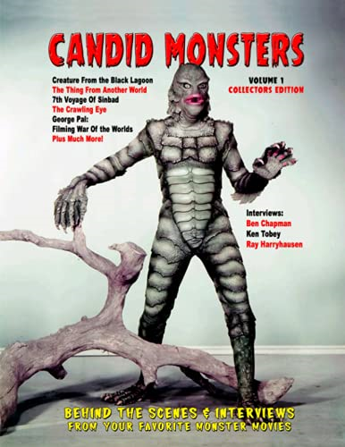 Candid Monsters: BEHIND THE SCENES PHOTOS, INTERVIEWS and ARTICLES from your favorite monster movies (Candid Monsters)