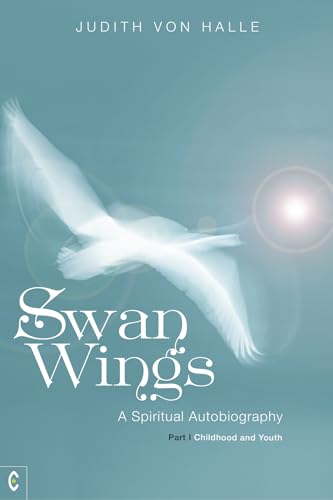 Swan Wings: A Spiritual Autobiography - Part I: Childhood and Youth