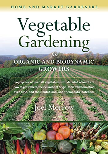 Vegetable Gardening for Organic and Biodynamic Growers (Home and Market Gardeners)