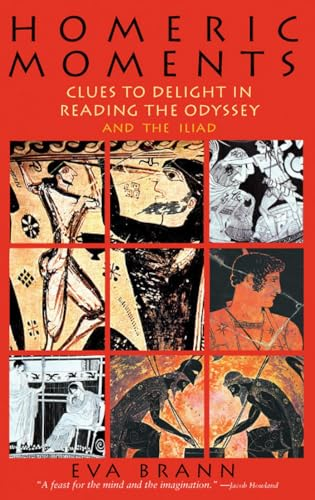 Homeric Moments: Clues to Delight in Reading the  Odyssey  and the  Iliad