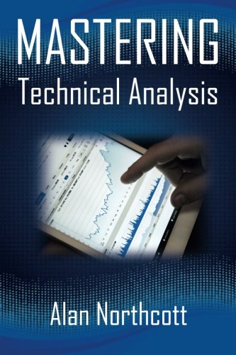 Mastering Technical  - Analysis: Strategies and  - Tactics for Trading the  - Financial Markets