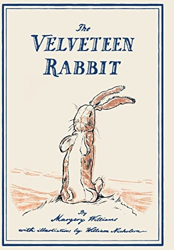 The Velveteen Rabbit: Or, How Toys Become Real