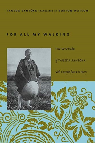 For All My Walking: Free-Verse Haiku of Taneda Santoka (Modern Asian Literature Series)