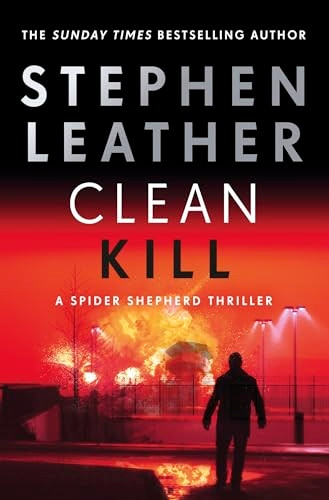 Clean Kill: The brand new, action-packed Spider Shepherd thriller (Spider Shepherd Thrillers The)