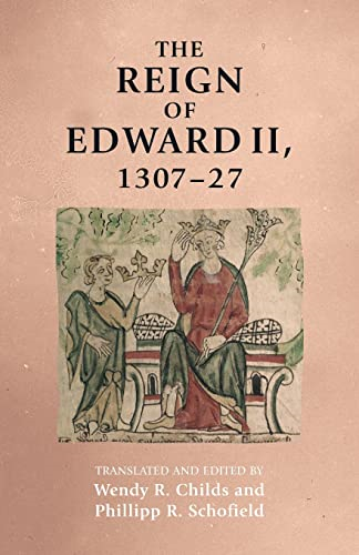 The Reign of Edward II, 1307-27 (Manchester Medieval Sources)