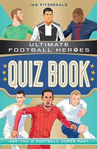 Ultimate Football Heroes Quiz Book (Ultimate Football Heroes)