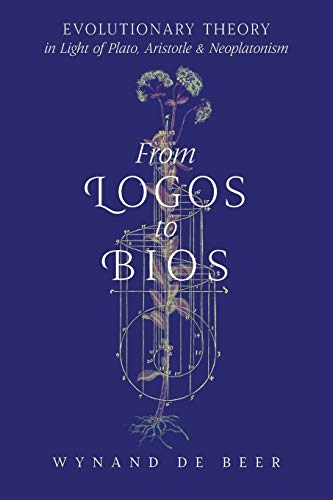 From Logos to BIOS: Evolutionary Theory in Light of Plato, Aristotle & Neoplatonism