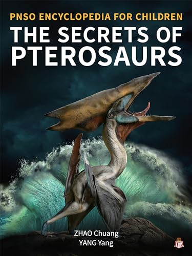 The Secrets of Pterosaurs (Pnso Encyclopedia for Children)
