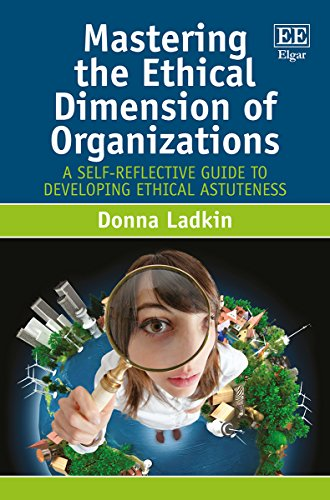 Mastering the Ethical Dimension of Organizations: A Self-reflective Guide to Developing Ethical Astuteness