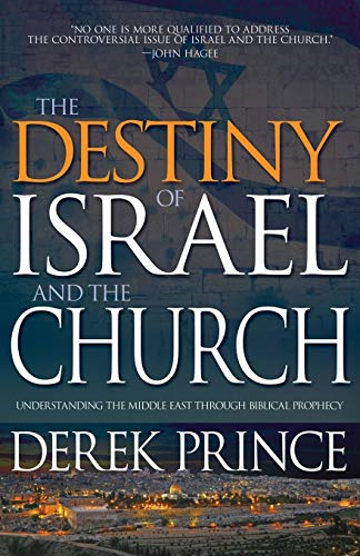Destiny of Israel and the Church: Understanding the Middle East Through Biblical Prophecy