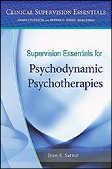 Supervision Essentials for Psychodynamic Psychotherapies (Clinical Supervision Essentials)