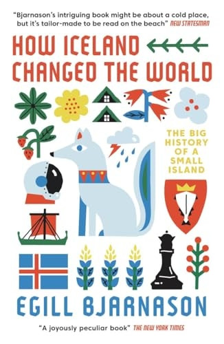 How Iceland Changed the World: The Big History of a Small Island