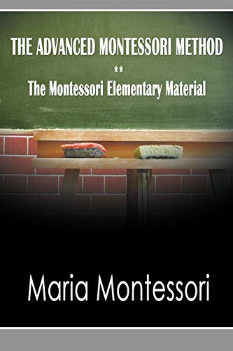 The Advanced Montessori Method: The Montessori Elementary Material
