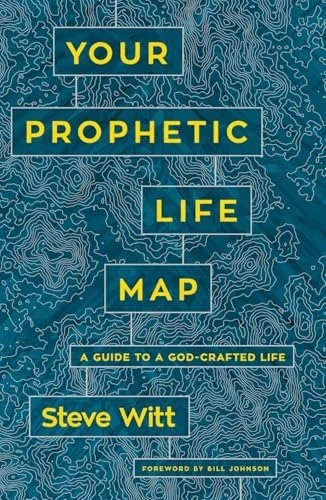 Your Prophetic Life Map: A Guide to a God-Crafted Life