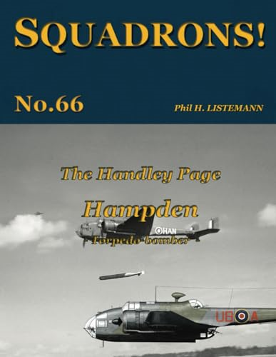 The Handley Page Hampden: Torpedo-bomber (Squadrons!)