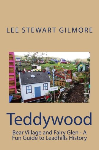 Teddywood Bear Village: A Fun Guide to Leadhills History