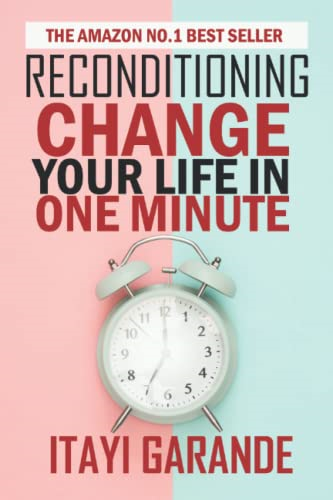 Reconditioning: Change your life in one minute