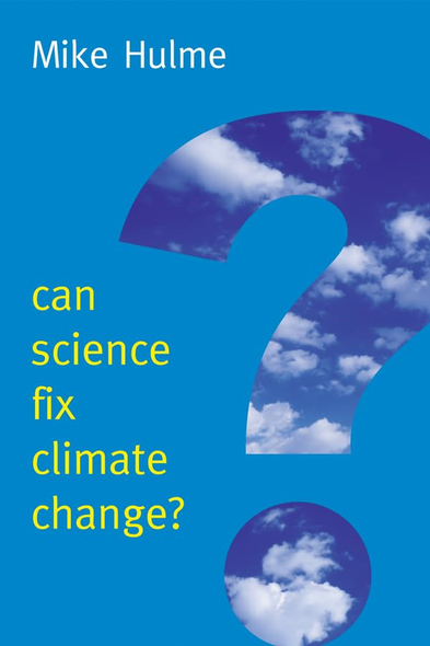 Can Science Fix Climate Change?: A Case Against Climate Engineering (New Human Frontiers Series)