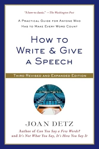 How to Write & Give a Speech: A Practical Guide for Anyone Who Has to Make Every Word Count