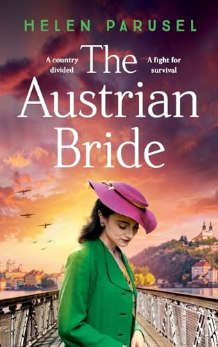 The Austrian Bride: The BRAND NEW heartbreaking WWII novel from Helen Parusel for 2024