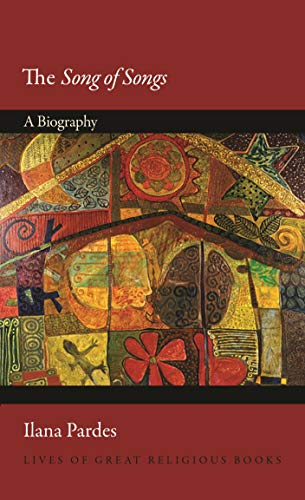 The Song of Songs: A Biography (Lives of Great Religious Books)