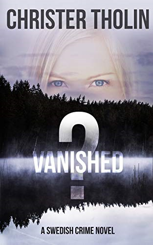 Vanished?: A Swedish Crime  - Novel (Stockholm Sleuth)
