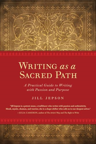 Writing as a Sacred Path: A Practical Guide to Writing with Passion and Purpose