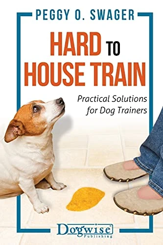Hard to House Train: Practical Solutions for Dog Trainers