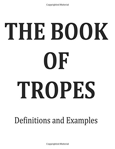 The Book of Tropes: Definitions and Examples