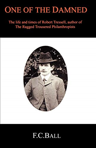 One of the Damned: The Life and Times of Robert Tressell