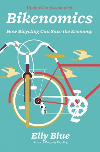 Bikenomics (2nd Edition): How Bicycling Can Save the Economy (Bicycle)