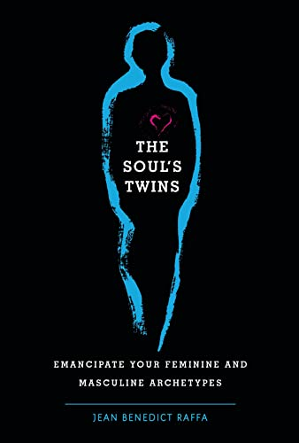 Soul's Twins: Emancipate Your Feminine and Masculine Archetypes