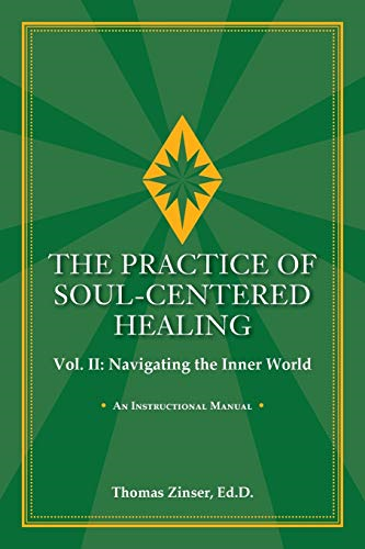 The Practice of Soul-Centered Healing Vol. II: Navigating the Inner World