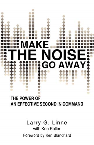 Make the Noise Go Away:  - The Power of an Effective  - Second - In - Command