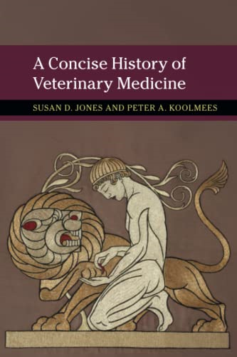 A Concise History of Veterinary Medicine (New Approaches to the History of Science and Medicine)