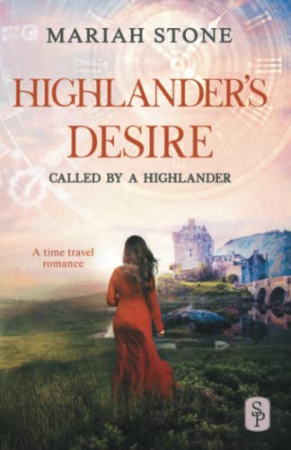 Highlander's Desire: A Scottish Historical Time Travel Romance (Called by a Highlander)