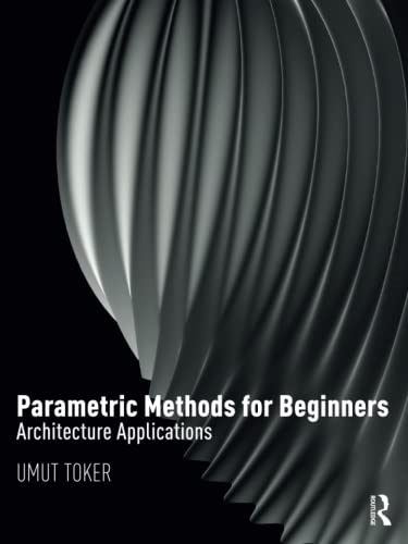Parametric Methods for Beginners: Architecture Applications