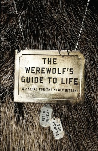 Werewolf's Guide to Life, The: A Manual for the Newly Bitten
