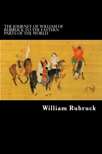 The Journey of William of Rubruck to the Eastern Parts of the World