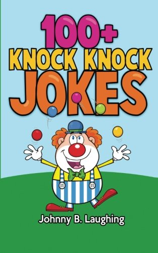 100+ Knock Knock Jokes:  - Funny Knock Knock Jokes  - for Kids (Funny Jokes for  - Kids)